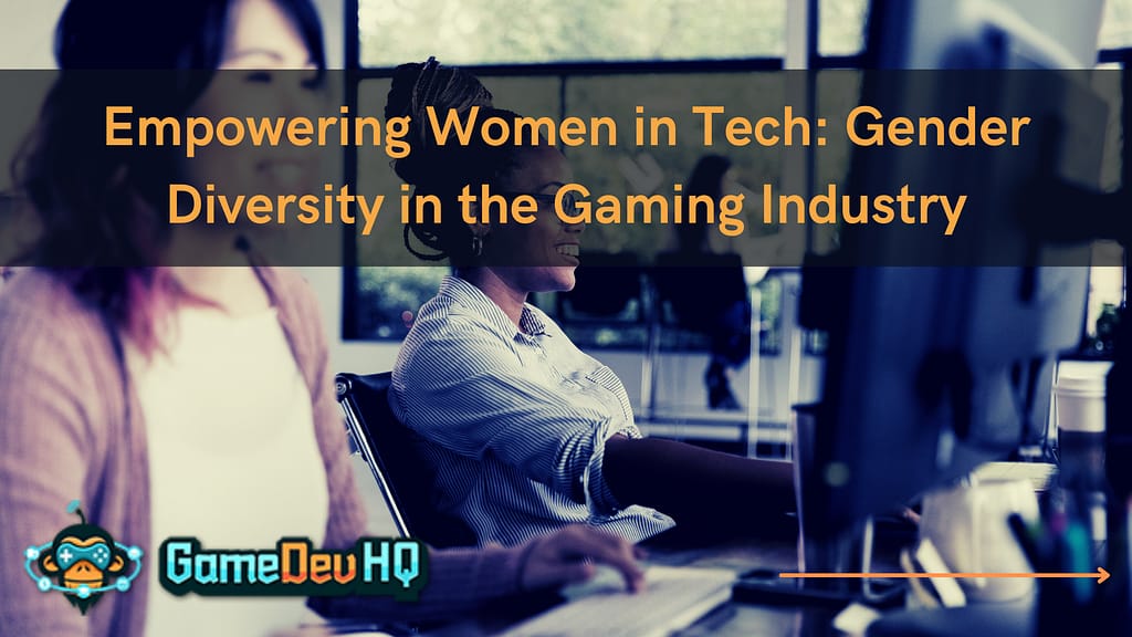 Empowering Women in Tech: Gender Diversity in the Gaming Industry