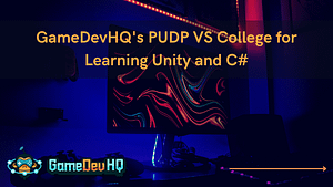 GameDevHQ's PUDP VS College for Learning Unity and C#