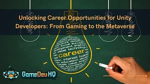 Unlocking Career Opportunities for Unity Developers: From Gaming to the Metaverse